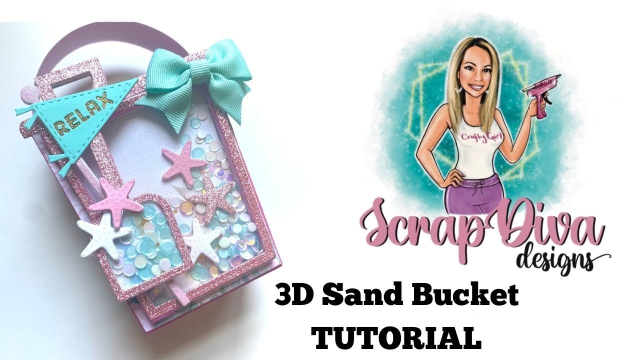 3D Sand Bucket Tutorial | ScrapDiva Designs | Come see!