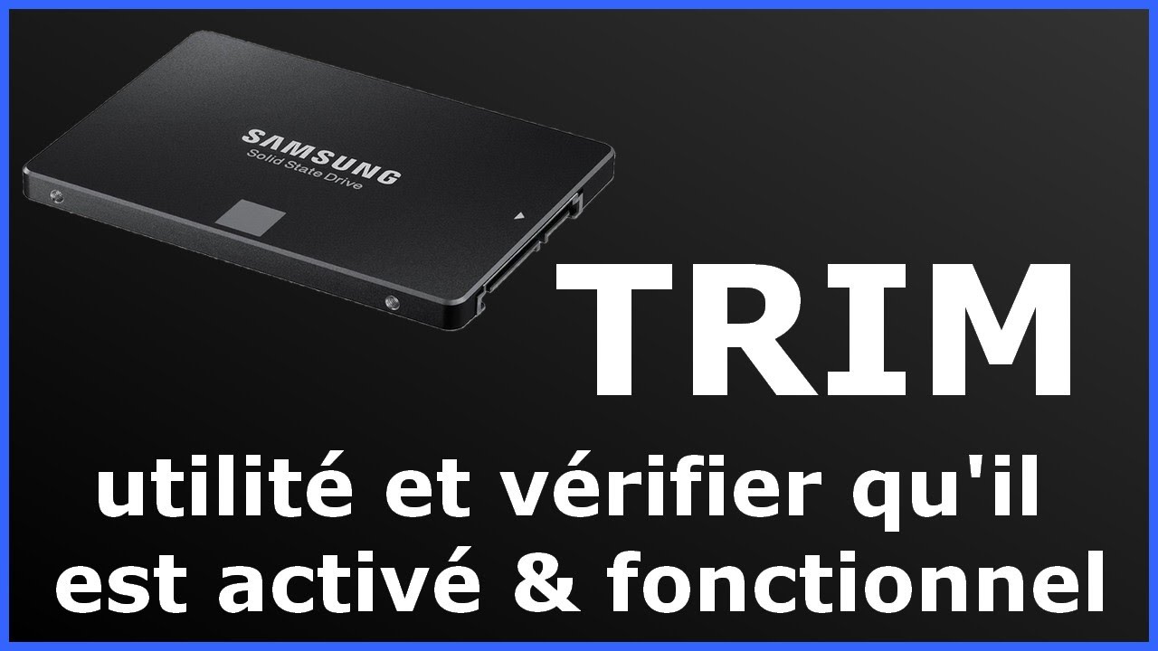 TRIM : utilité, et comment vérifier qu'il est bien activé et fonctionnel.