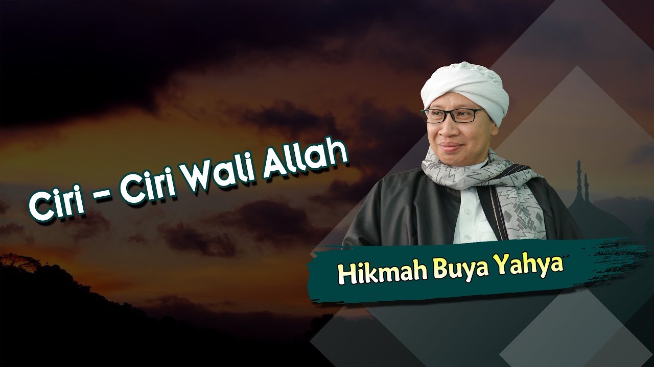 Ciri - Ciri Wali Allah - Hikmah Buya Yahya