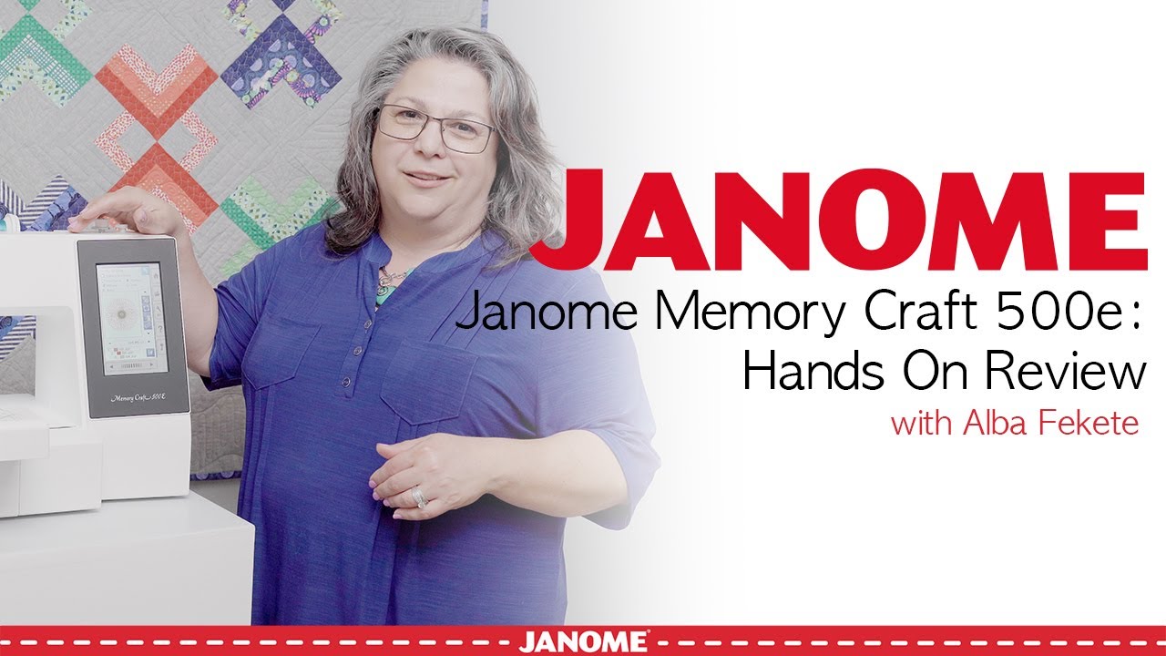 Janome Memory Craft 500e: Hands On Review with Alba Fekete