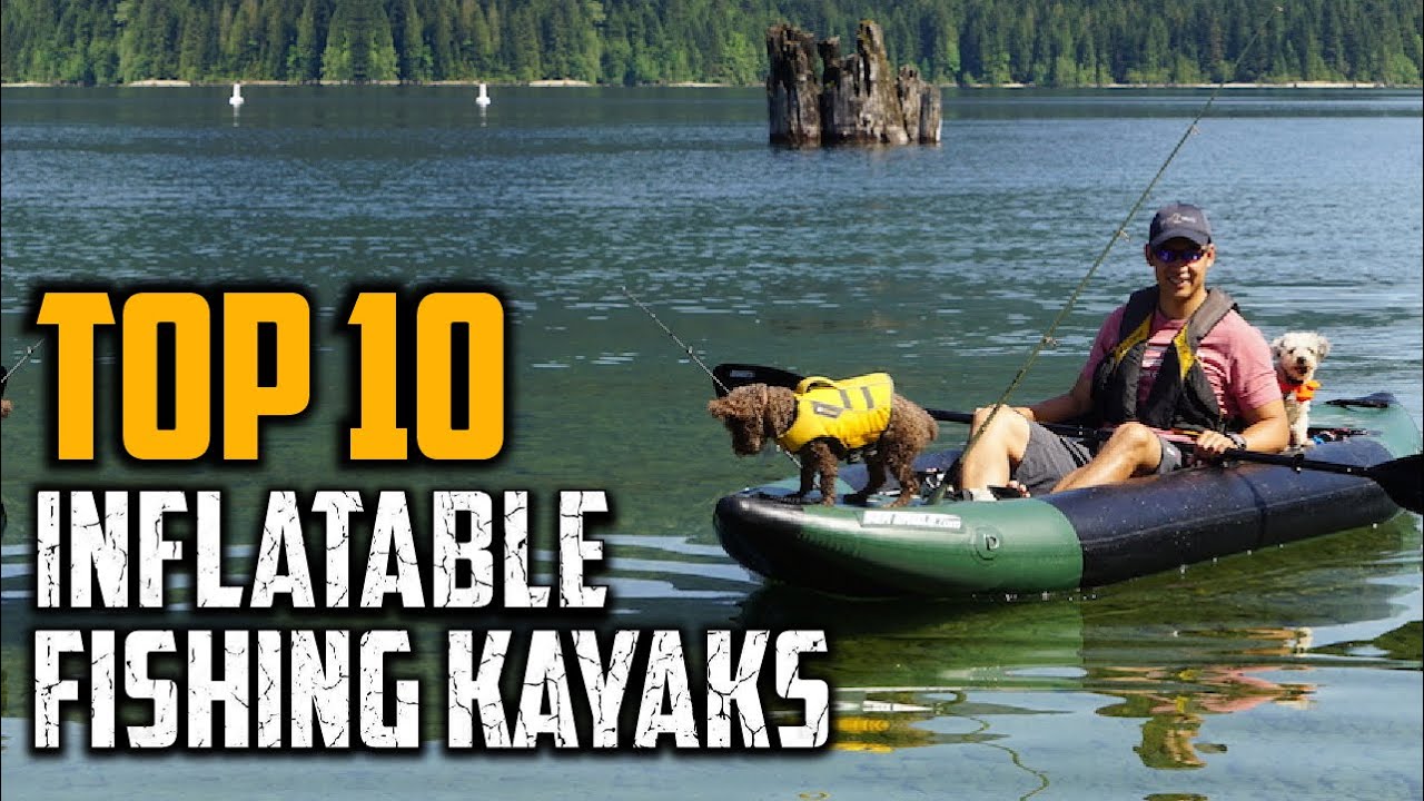 Top 10 Best Inflatable Fishing Kayaks in 2025
