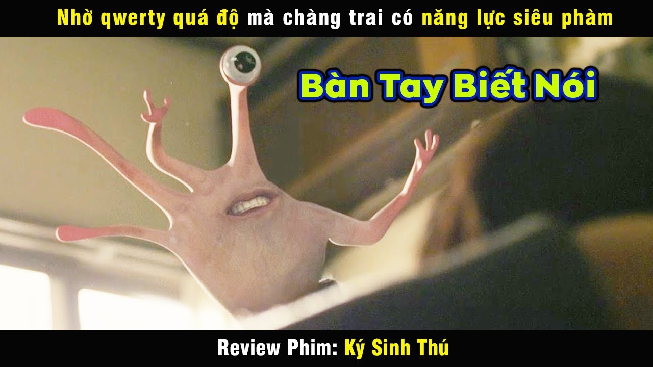 Qwerty quá độ khiến bàn tay biết nói - review phim Ký Sinh Thú