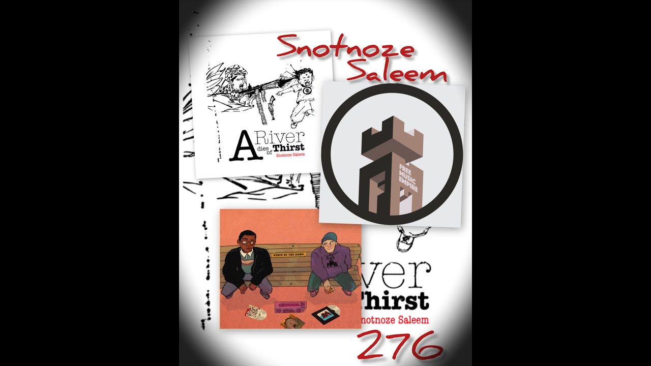 State of The Game vol.276-A River Dies Of Thirst w/ Snotnoze Saleem