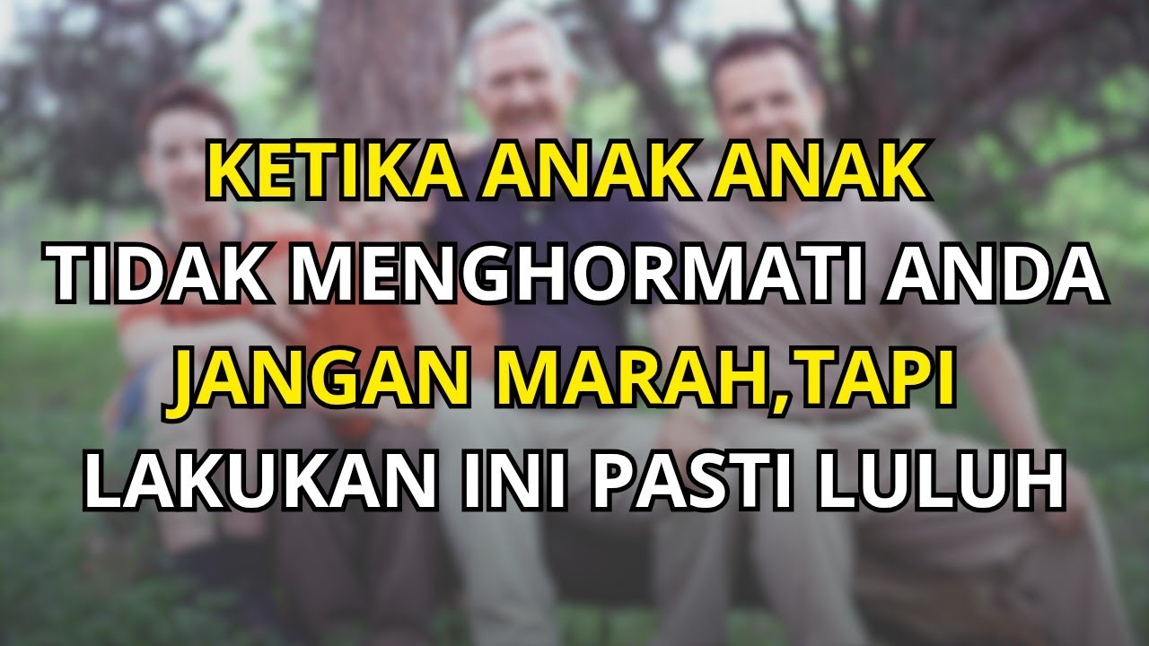 TERNYATA BEGINI CARA MENUNDUKKAN HATI ANAK YANG TIDAK MENGHORMATI ORANG TUA