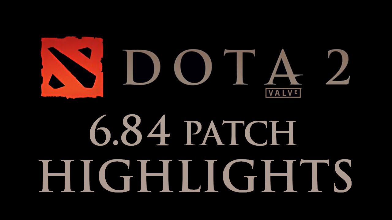 Dota 2 - 6.84 Patch Highlights