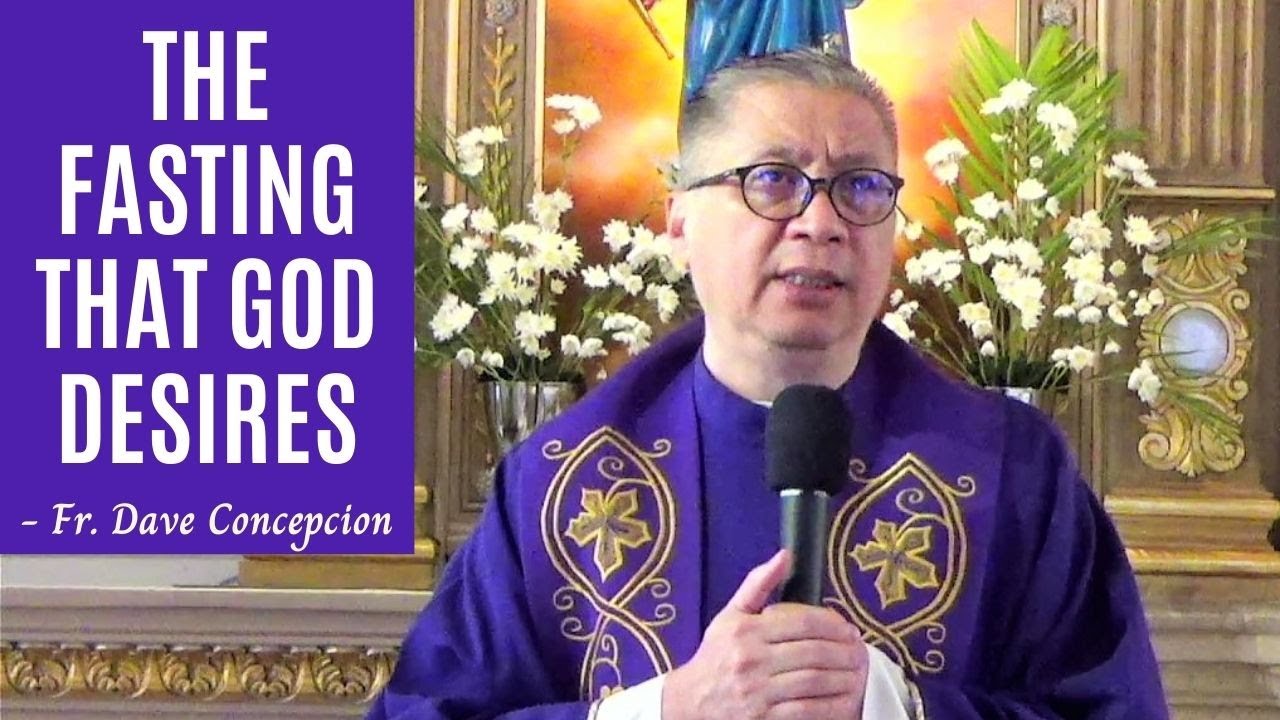 Feb. 19, 2020 | HOMILY | THE FASTING THAT GOD DESIRES - Fr. Dave Concepcion