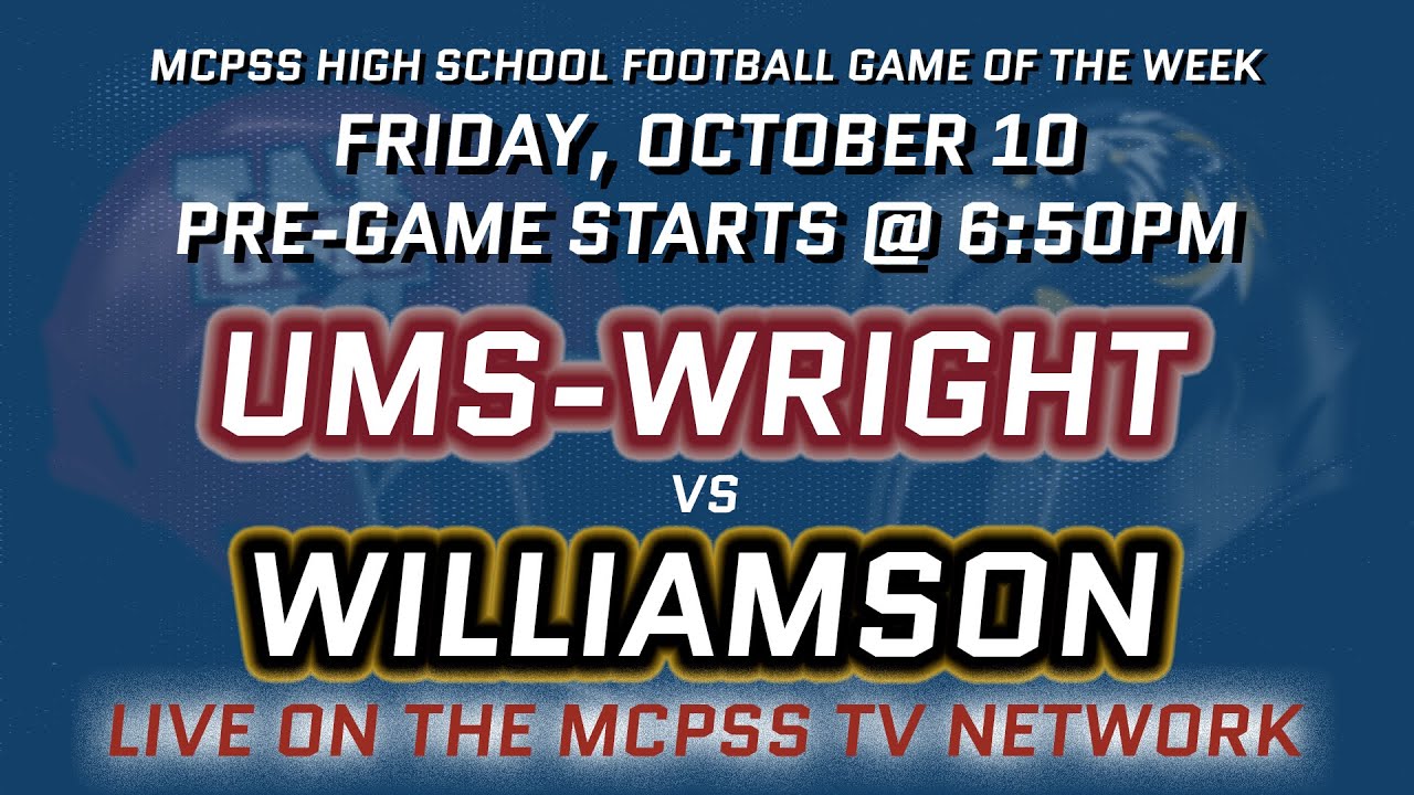 UMS-Wright vs Williamson - MCPSS Game of the Week 10/10/2025
