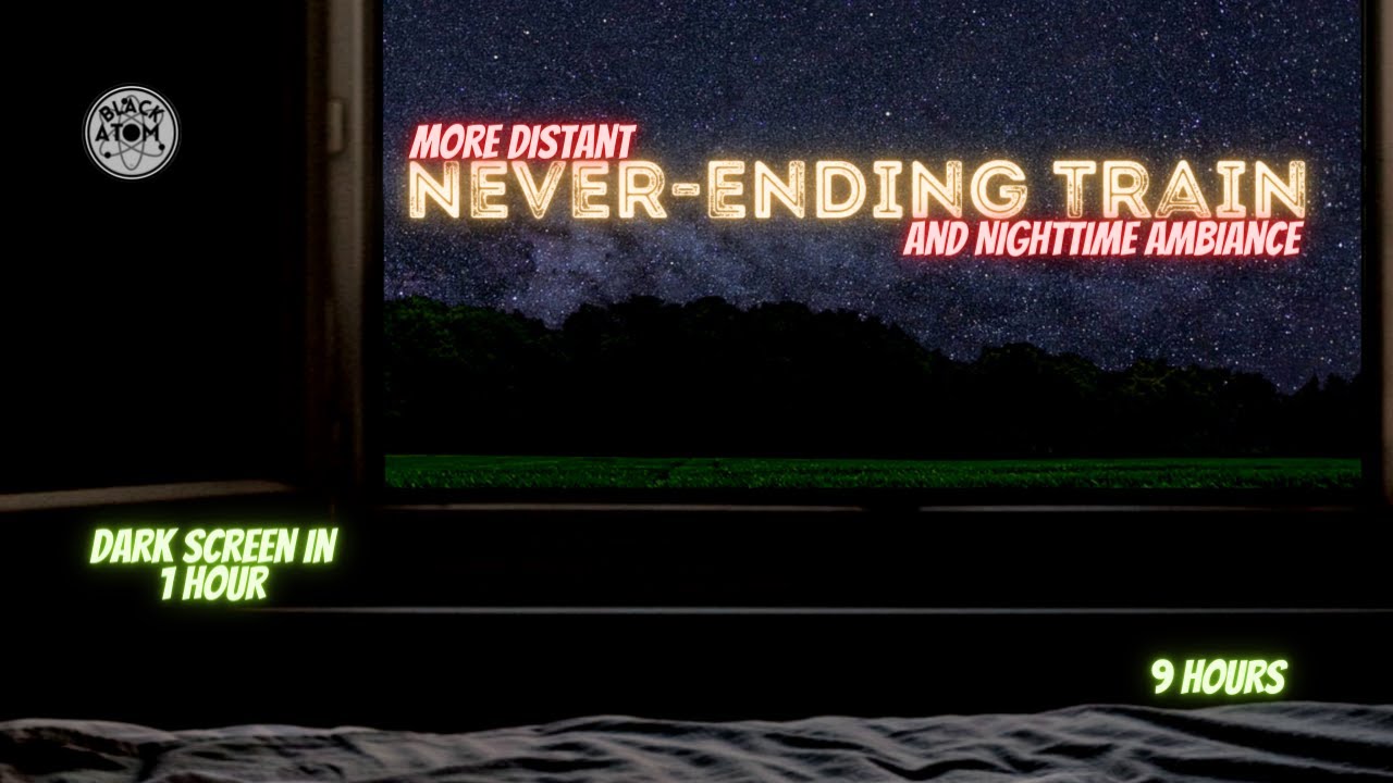 Sounds for Sleeping ⨀ More Distant Never-Ending Train ⨀ 9 Hours ⨀ Dark Screen in 1 Hour