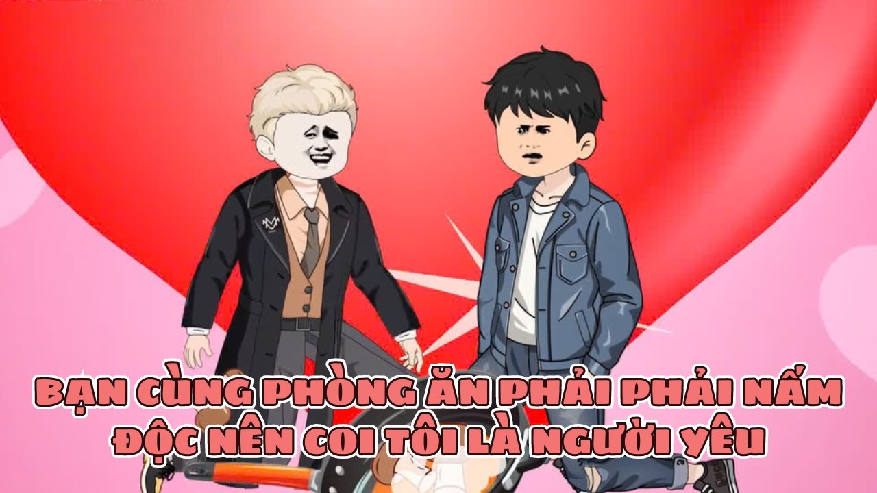 Bạn Cùng Phòng Ăn Phải Nấm Độc Nên Coi Tôi Là Người Yêu (BL) | Short | Ivy Vietsub