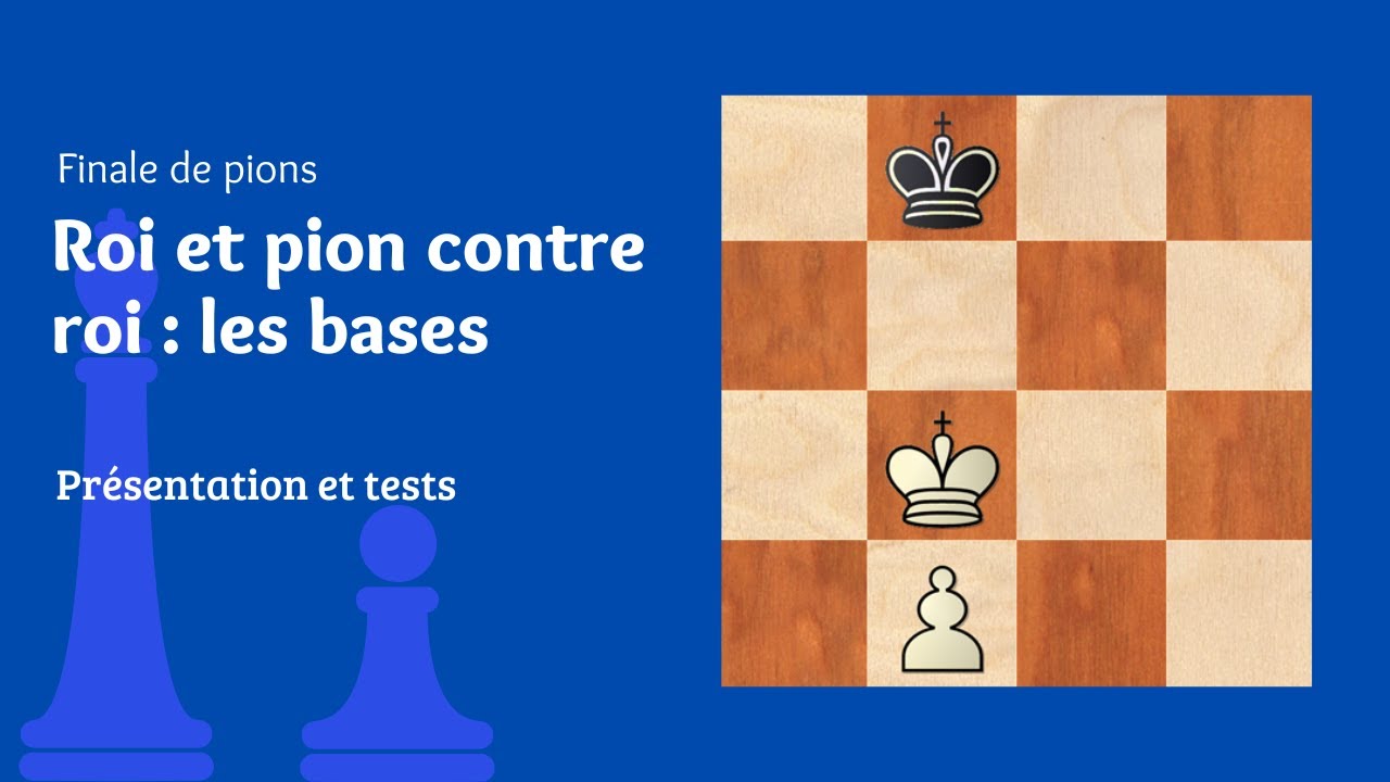 [Finales de pions] Roi et pion contre Roi, les bases