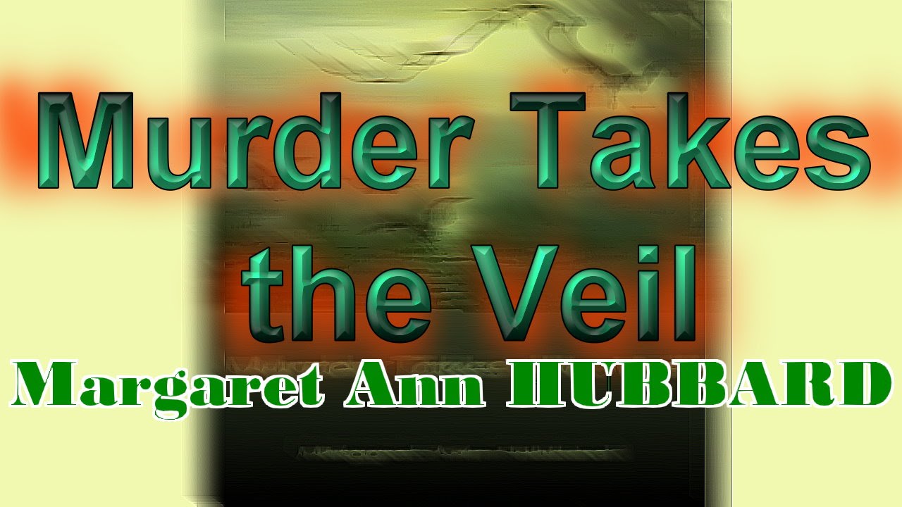 Murder Takes the Veil by Margaret Ann HUBBARD |  Detective Fiction |  AudioBook #1/2| English