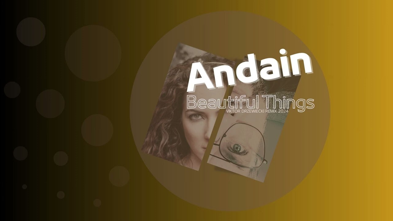 Andain - Beautiful Things (Viktor Drzewiecki Remix 2024)