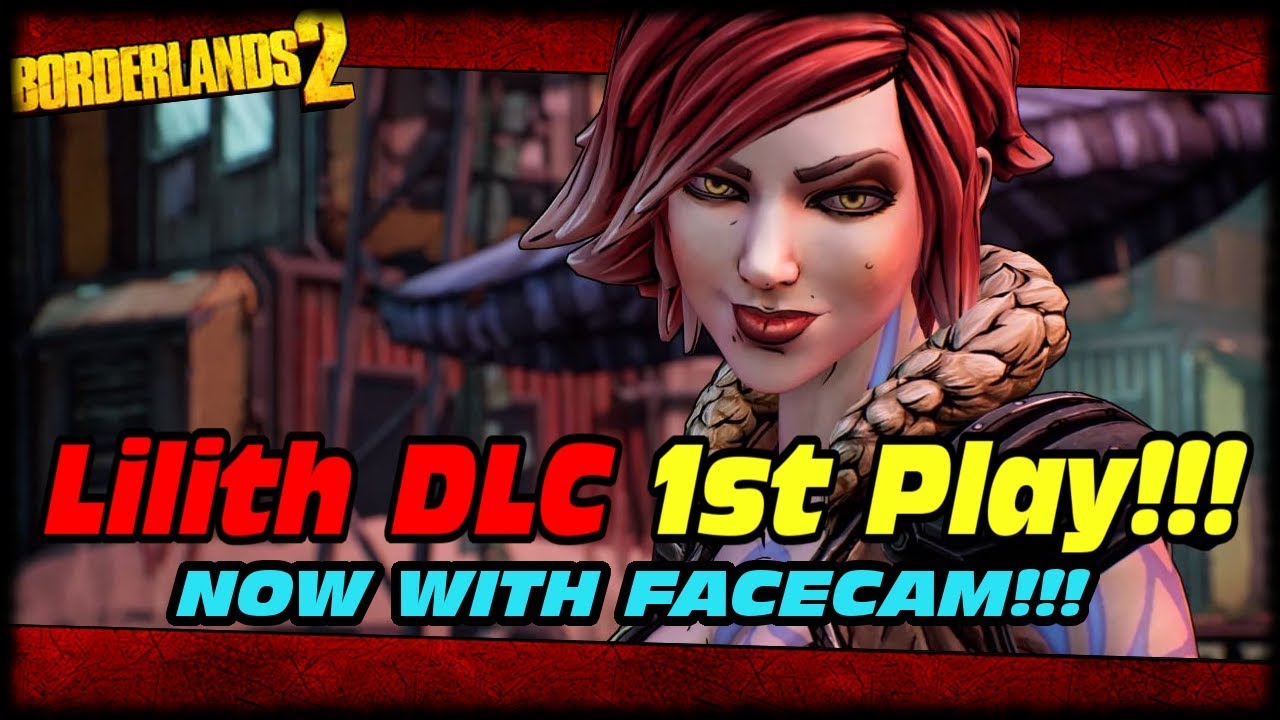 COMMANDER LILITH DLC FACECAM PLAYTHROUGH!!! Borderlands 2 Commander Lilith DLC Lets Play!!!