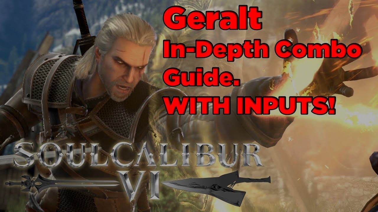 Soul Calibur VI Geralt Combo Guide! (Tech Traps,  Ringouts, Lethal Hits, Most Damage!,Just Frame)