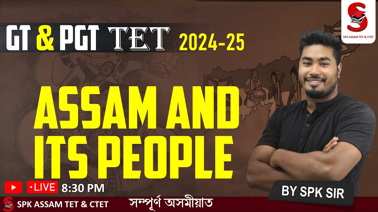Assam TET (GT & PGT) 2024-25 || About Assam and Its People  || By SPK Sir ||
