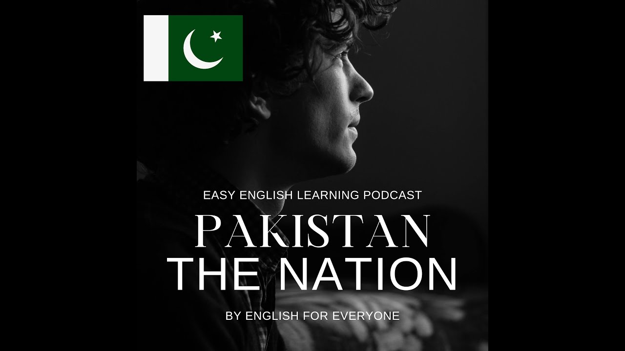 Learn English with a Podcast: Pakistan &ndash; The Nation 🇵🇰 | Listening Practice | English Podcast