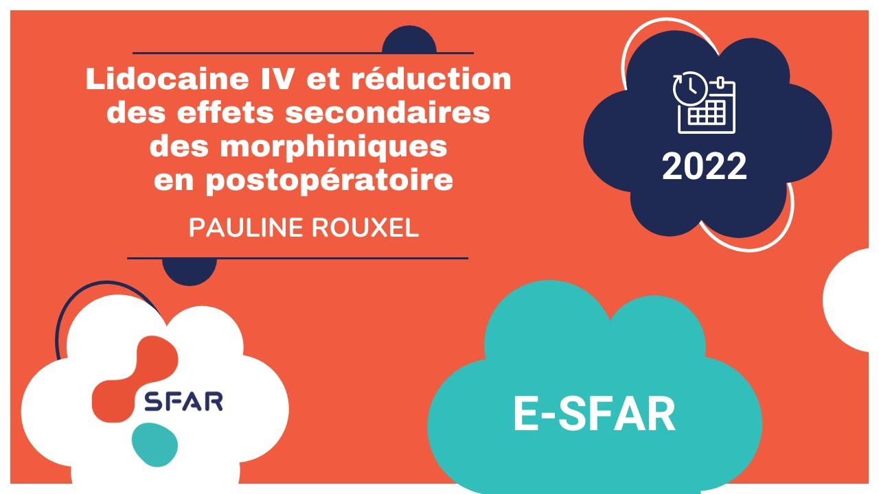 Lidocaine et réduction des effets secondaires des morphiniques en postopératoire - P.ROUXEL eSFAR22