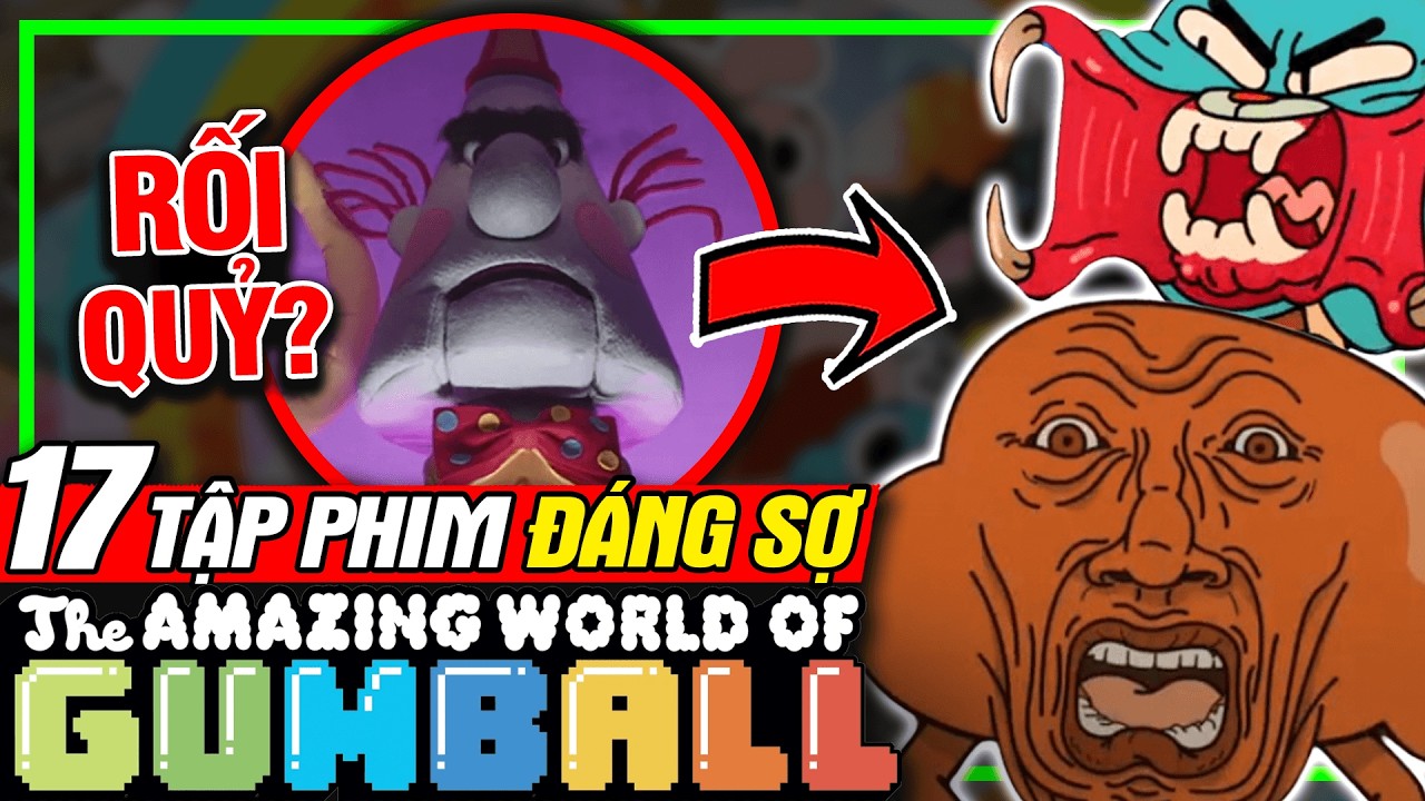 THE AMAZING WORLD OF GUMBALL: Top 17 Tập Phim Ám Ảnh Nhất | Sự Thật Thú Vị | meXINE