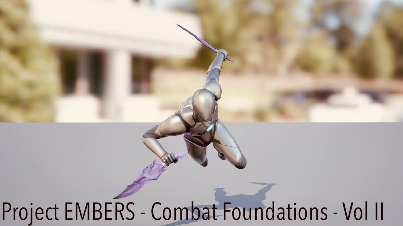 PROJECT EMBERS - AAA Hack and Slash Combat Foundations - Vol II