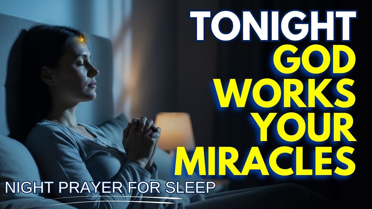 ✨ GOD WILL WORK MIRACLES WHILE YOU SLEEP TONIGHT | Night Prayer For Sleep