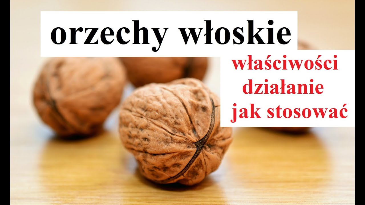 ORZECHY WŁOSKIE - właściwości, dlaczego warto  je jeść