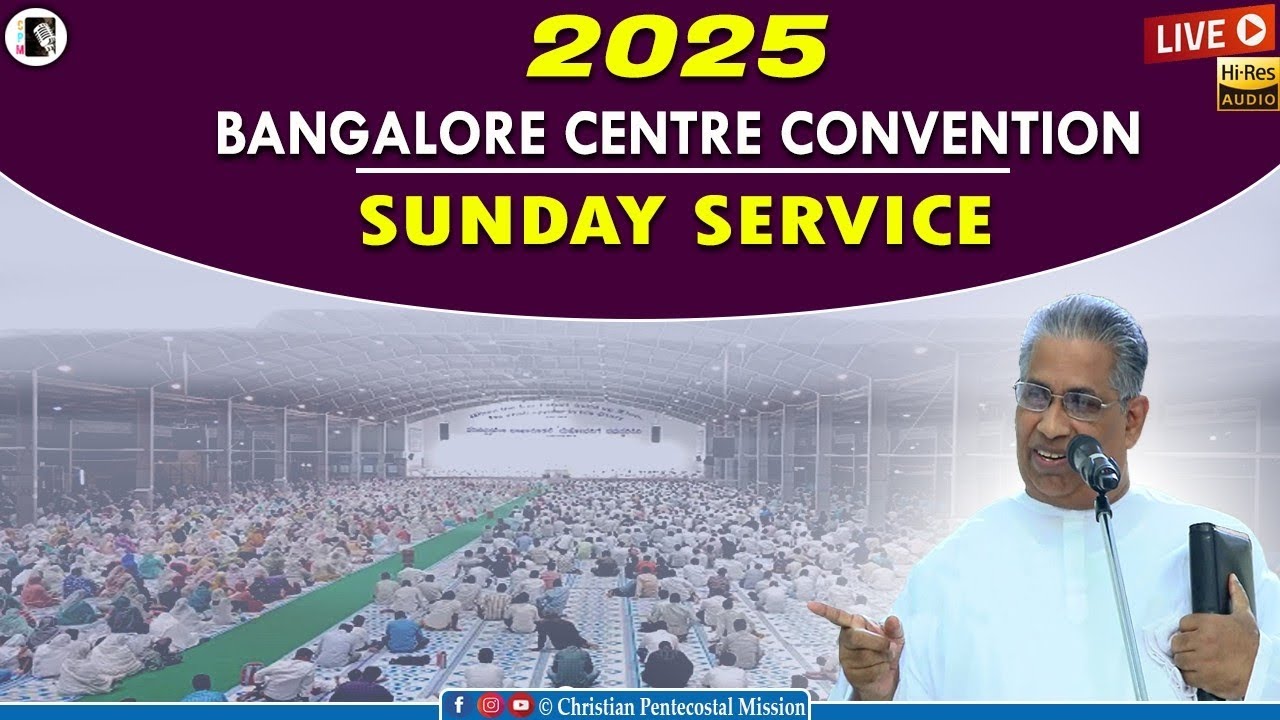 TPM Bangalore Centre Convention 2025 | Sunday Service | Pas M T Thomas |The Pentecostal Mission |CPM