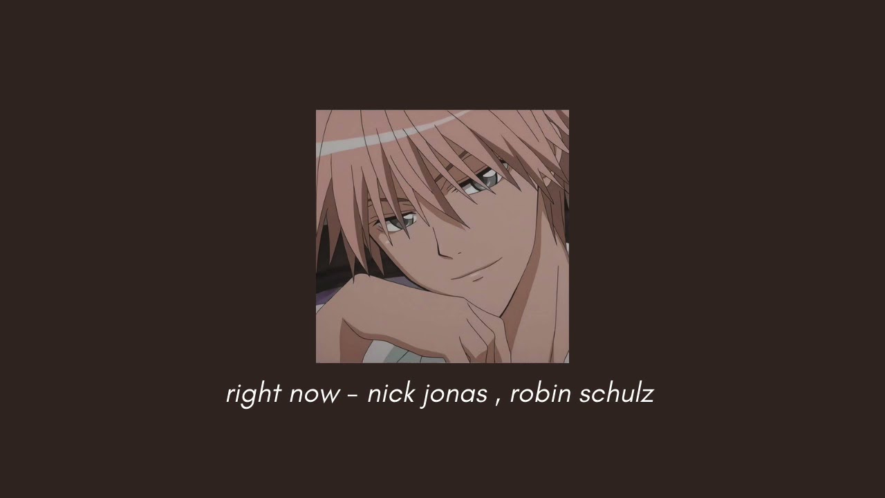right now (slowed & reverbed) - nick jonas, robin schulz
