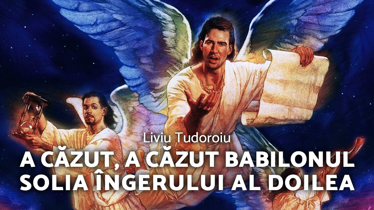 A căzut, a căzut Babilonul - Solia îngerului al doilea - Liviu Tudoroiu - AZSMR-Bucov