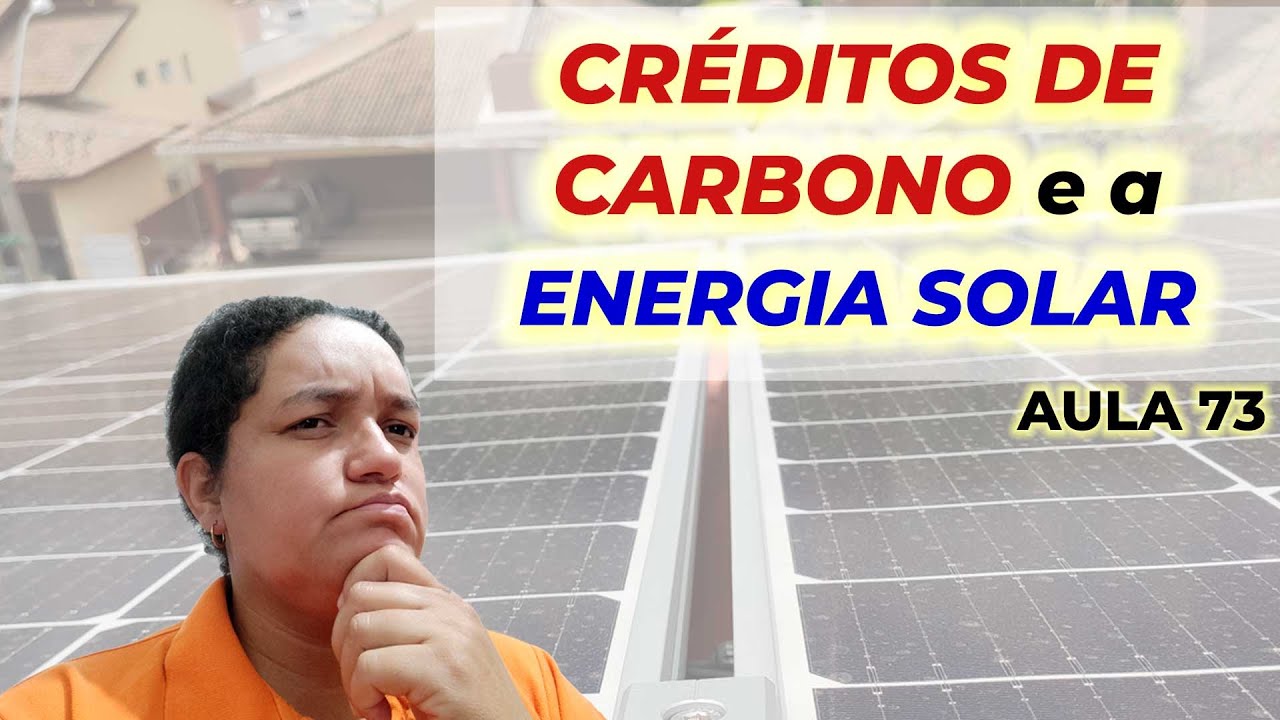 Aula 73 - Créditos de Carbono ♻ e a Energia Solar Fotovoltaica.