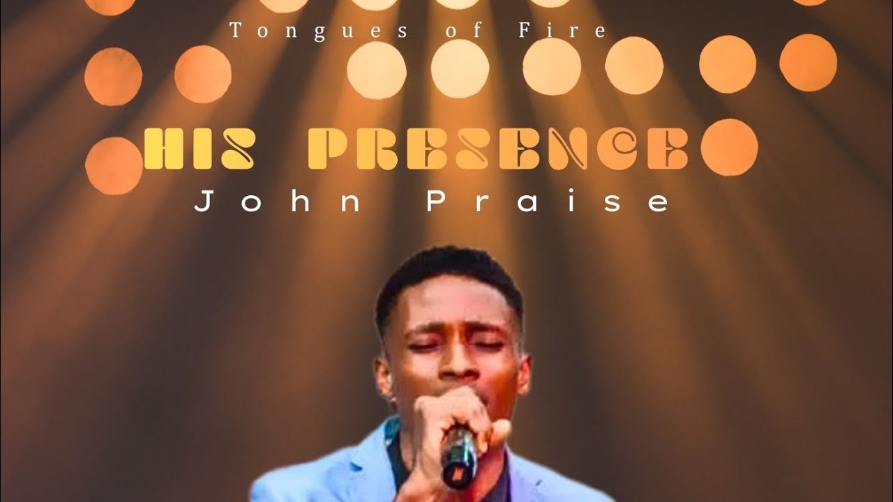 Tongues Of Fire || Your Presence || John Praise (Lyrics video)