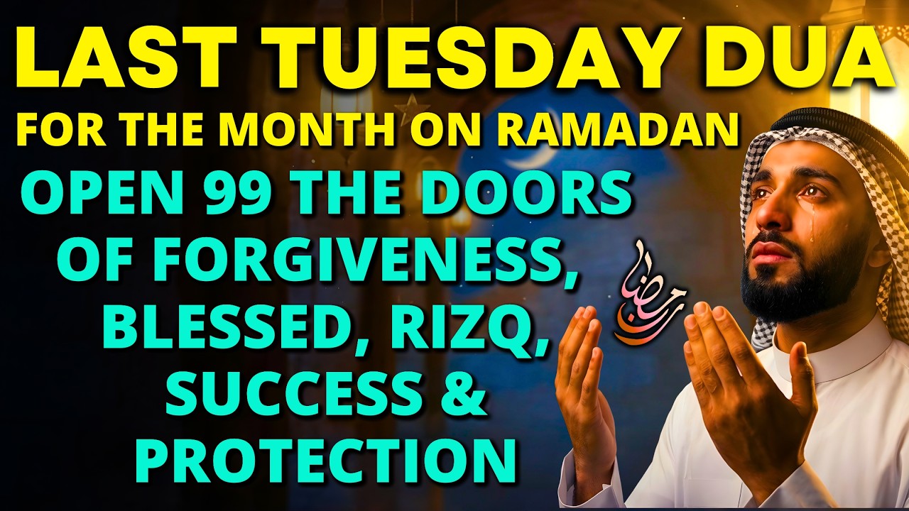 Blessed Last Tuesday in Ramadan ♥ Powerful Dua Seek Allah’s Forgiveness, Wealth & Divine Protection