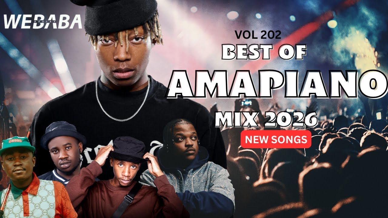 AMAPIANO MIX 2026 VOL202 | DJ WEBABA