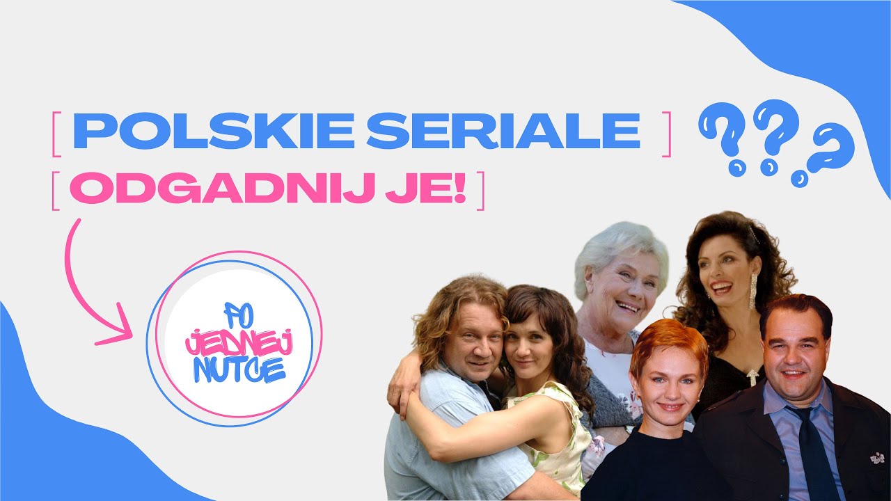 Odgadnij Polskie Seriale | Piosenki z czołówek