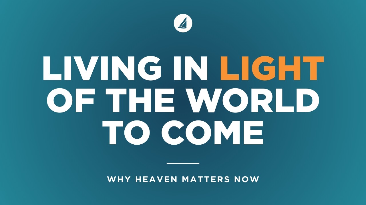 Living in Light of the World to Come