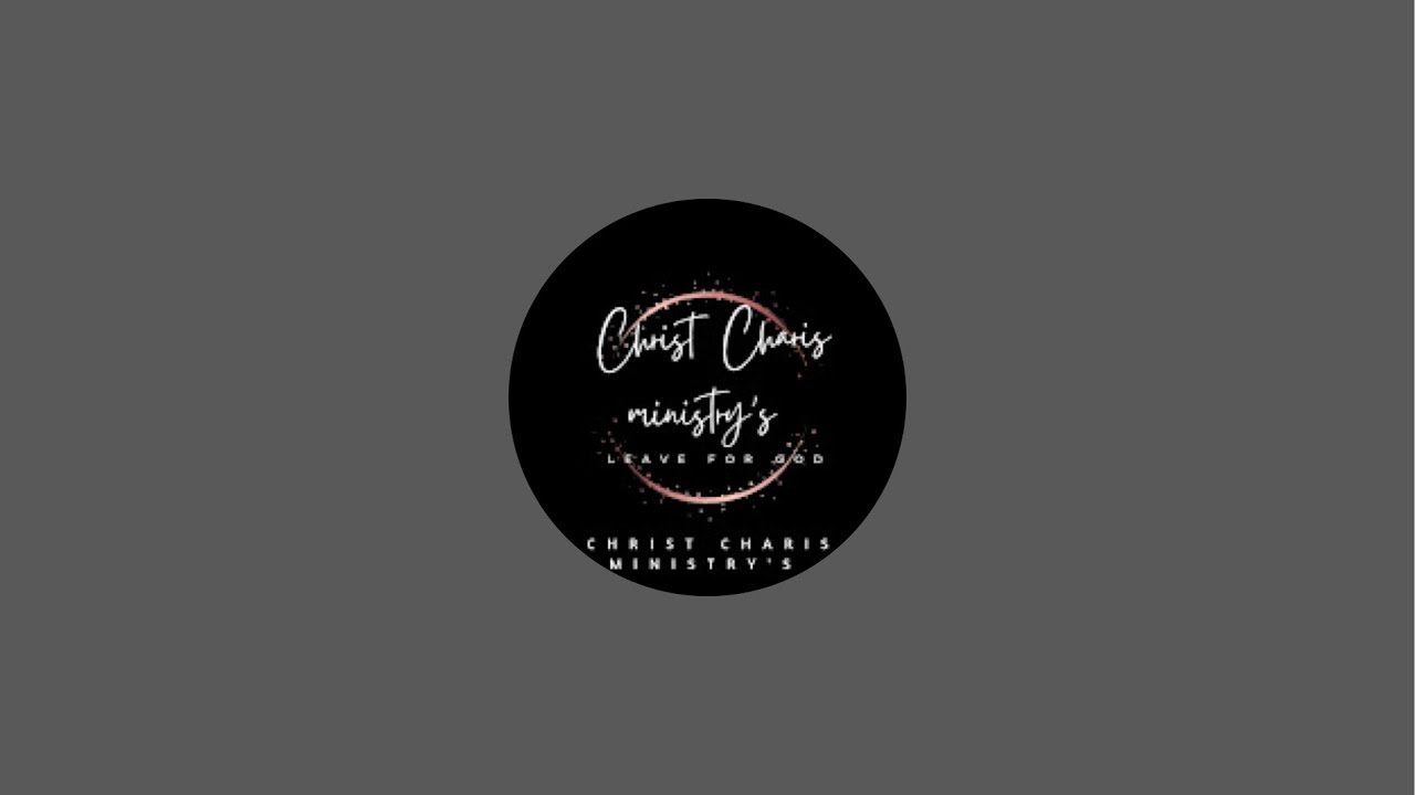 CHRIST CHARIS MINISTRY'S is live