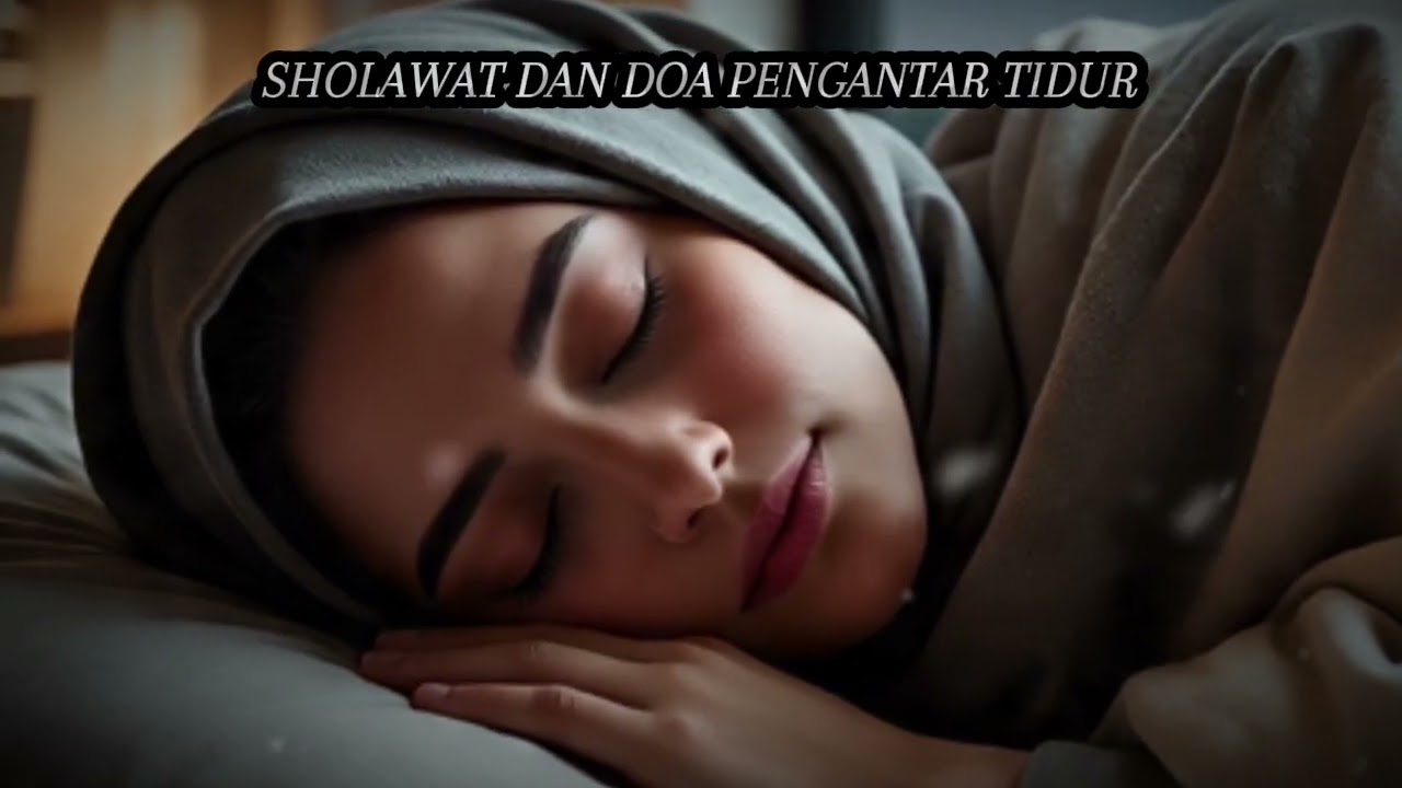 Bikin Cepat Tidur, Sholawat dan Doa Pengantar Tidur, Musik Enak dan Suara Merdu, Mustajab