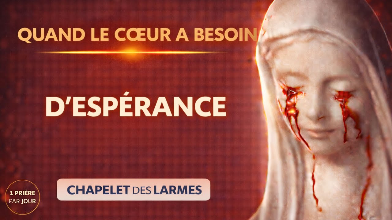 Chapelet des Larmes – Quand le cœur a besoin d’espérance