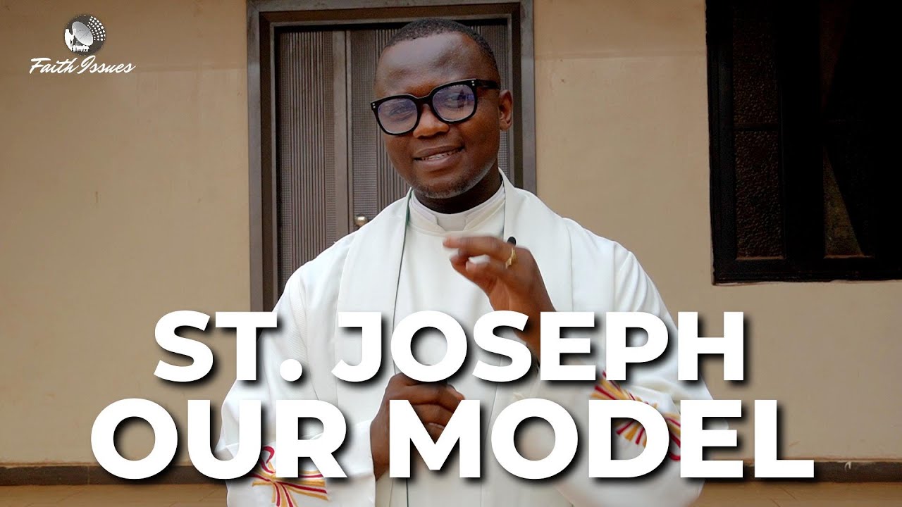 St  Joseph, Our Role Model | Fr. Bonaventure Onyeka Ngwoke | Faith Issues