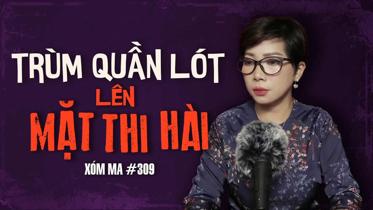 Chuyện tâm linh Thy kể : TRÙM QUẦN LÓT LÊN MẶT THI HÀI