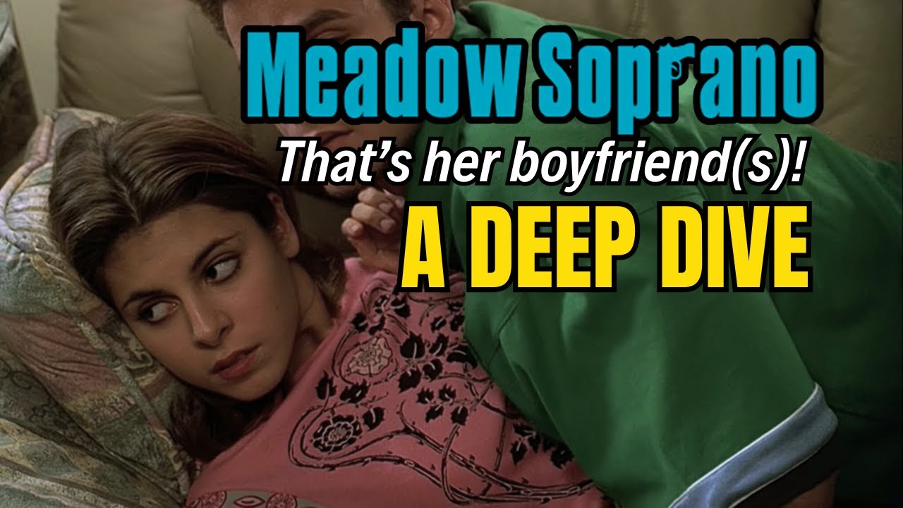 Meadow Soprano - THAT'S HER BOYFRIEND(S)! A Deep Dive