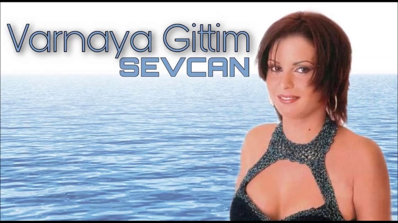 Sevcan - Varnaya  Gittim Official Audio