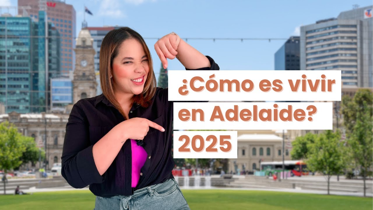 ¿Cómo es la vida en Adelaide, Australia? Versión 2025