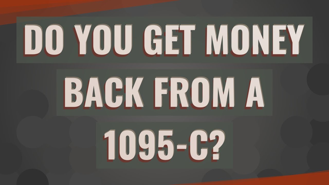 Do you get money back from a 1095-C?