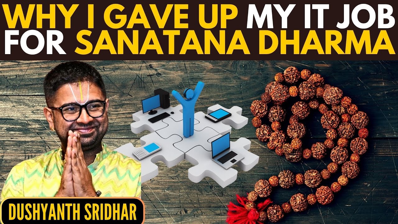 Dushyanth Sridhar • Why I gave up my IT job for Sanatana Dharma