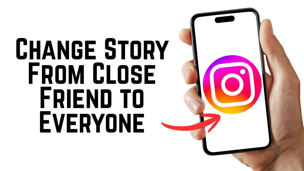 How to Change Instagram Story From Close Friend to Everyone 2026