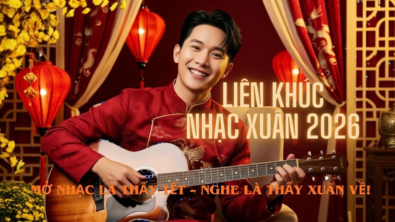 Liên Khúc Nhạc Xuân Mới Nhất 2026 | Mở nhạc là thấy Tết, Nghe là thấy Xuân về!
