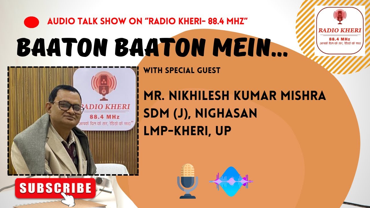 RadioKheri 88.4 MHz II Baaton Baaton Mein II Talk With SDM (J) Nikhilesh Kumar Mishra II 