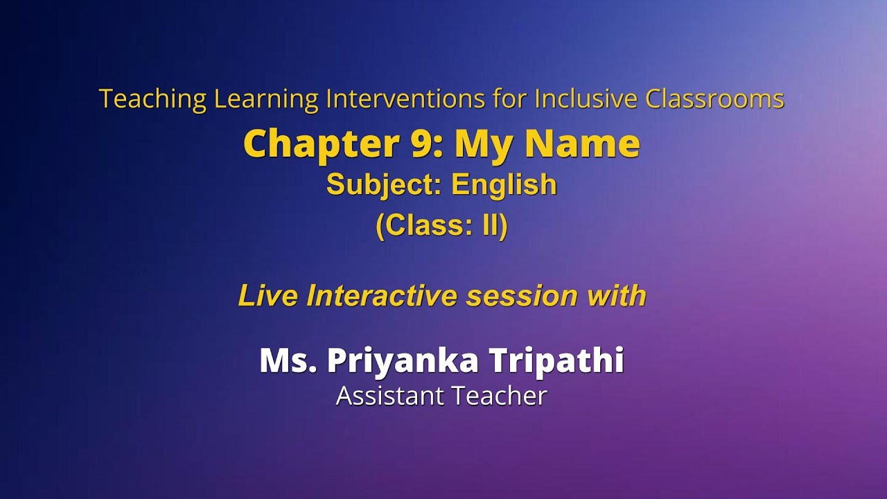 NCERT  Chapter 9: My Name Subject: English   (Class: II)  Live