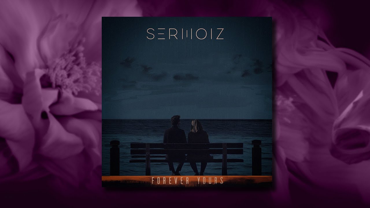 Sermoiz - Forever Yours (original mix)