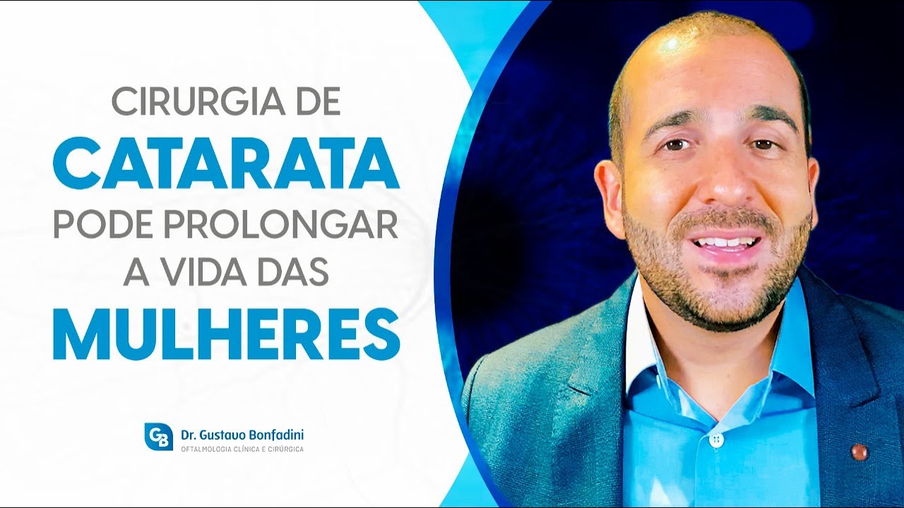 Cirurgia de catarata e saúde da mulher • Dr. Gustavo Bonfadini